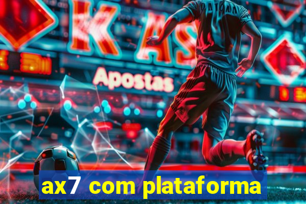 ax7 com plataforma